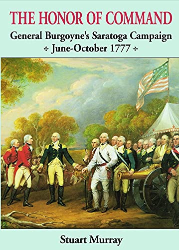 Beispielbild fr Honor of Command : General Burgoyne's Saratoga Campaign June-October 1777 zum Verkauf von Better World Books