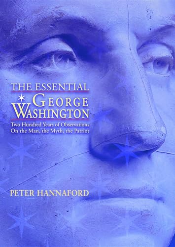 Beispielbild fr Essential George Washington: Two Hundred Years of Observations on The Man, The Myth, The Patriot (Images from the Past) zum Verkauf von Wonder Book