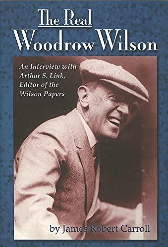 Beispielbild fr Real Woodrow Wilson : An Interview with Arthur S. Link, Editor of the Wilson Papers zum Verkauf von Better World Books