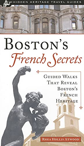 Beispielbild fr Boston's French Secrets: Guided Walks That Reveal Boston's French Heritage (Images from the Past) zum Verkauf von The Book Cellar, LLC