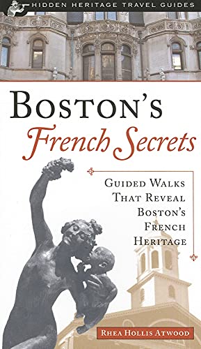 9781884592416: Boston's French Secrets: Guided Walks That Reveal Boston's French Heritage (Images from the Past)