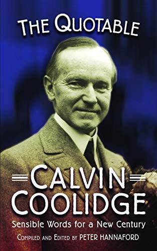 Beispielbild fr The Quotable Calvin Coolidge: Sensible Words for a New Century (Images from the Past) zum Verkauf von SecondSale