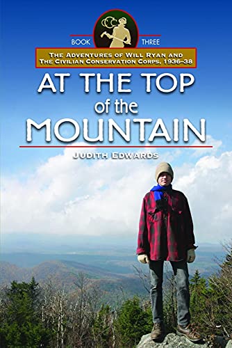 Beispielbild fr At the Top of the Mountain: The Adventures of Will Ryan and the Civilian Conservation Corps 1936-38, Book III zum Verkauf von ThriftBooks-Dallas