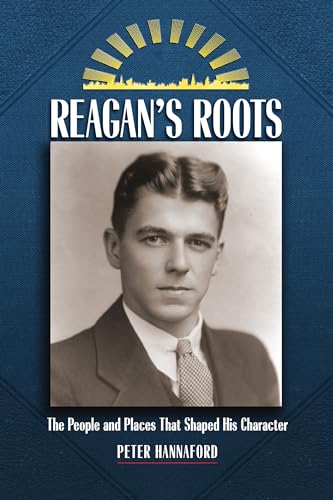 Beispielbild fr Reagan's Roots: The People and Places That Shaped His Character zum Verkauf von Russell Books