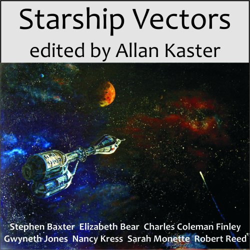 Starship Vectors (9781884612947) by Stephen Baxter; Elizabeth Bear; Charles Coleman Finlay; Gwyneth Jones; Nancy Kress; Sarah Monette; Robert Reed