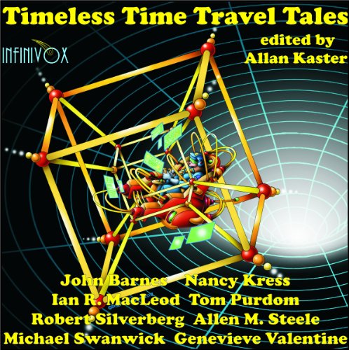 Timeless Time Travel Tales (9781884612985) by John Barnes; Nancy Kress; Ian R. MacLeod; Robert Silverberg; Allen M. Steele; Michael Swanwick; Genevieve Valentine