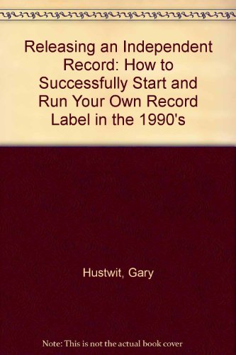Beispielbild fr Releasing an Independent Record : How to Successfully Start and Run Your Own Record Label in the 1990s zum Verkauf von Better World Books