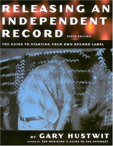 9781884615184: Releasing an Independent Record: How to Successfully Start and Run Your Own Recording Company