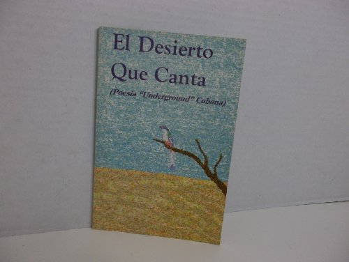 Stock image for El Desierto Que Canta: Poesia Underground Cubana for sale by ThriftBooks-Dallas