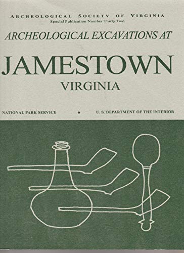 ARCHEOLOGICAL EXCAVATIONS AT JAMESTOWN VIRGINIA Colonial National Historical Park and Jamestown N...