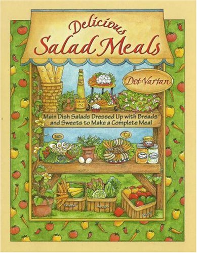 Stock image for Delicious Salad Meals: Main Dish Salads Dressed Up With Breads And Sweets To Make A Complete Meal (Dorothy Jean's Home Cooking Collection) for sale by HPB-Emerald