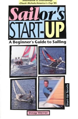 Imagen de archivo de Sailor's Start-Up: A Beginner's Guide to Sailing a la venta por "Pursuit of Happiness" Books