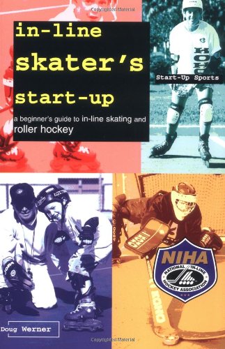 Stock image for In-Line Skater's Start-Up: A Beginner's Guide to In-Line Skating and Roller Hockey (Start-Up Sports series) for sale by SecondSale