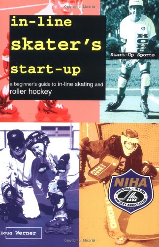 9781884654046: In-Line Skater's Start-Up: A Beginner's Guide to In-Line Skating and Roller Hockey (Start-Up Sports series)