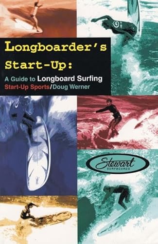 Longboarder's Start-Up: A Guide to Longboard Surfing