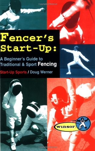 Stock image for Fencer's Start-Up: A Beginner's Guide to Fencing (Start-Up Sports series) for sale by Wonder Book