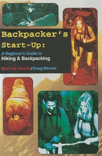 Imagen de archivo de Backpacker's Start-Up : A Beginner's Guide to Hiking and Backpacking a la venta por Better World Books: West