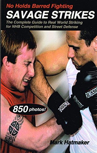 Stock image for No Holds Barred Fighting - Savage Strikes: The Complete Guide to Real World Striking for NHB Competition and Street Defense for sale by Greener Books