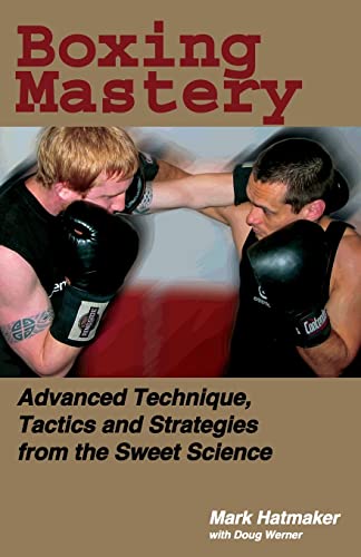 Stock image for Boxing Mastery: Advanced Technique, Tactics, and Strategies from the Sweet Science for sale by Wonder Book