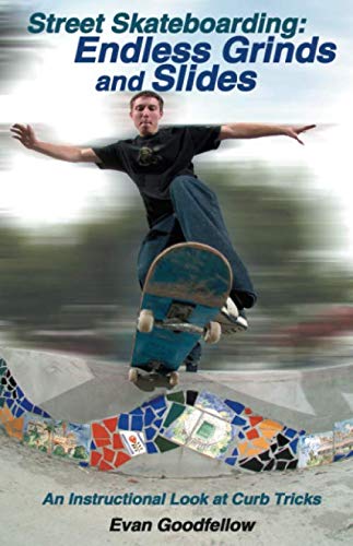Imagen de archivo de Street Skateboarding: Endless Grinds and Slides: An Instructional Look at Curb Tricks a la venta por SecondSale