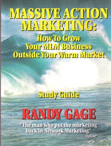 9781884667114: Massive Action Marketing: How to Grow Your MLM Business Outside Your Warm Market Study Guide by Randy Gage (1997-08-02)