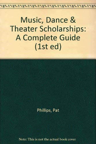 9781884669071: Music, Dance & Theater Scholarships: A Complete Guide