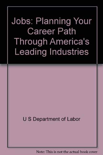 Jobs: Planning Your Career Path Through America's Leading Industries (9781884669118) by U.S. Department Of Labor