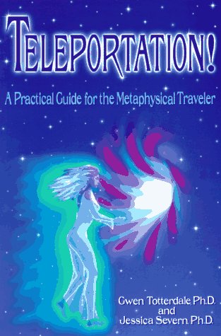 9781884695421: Teleportation!: A Practical Guide for the Metaphysical Traveler