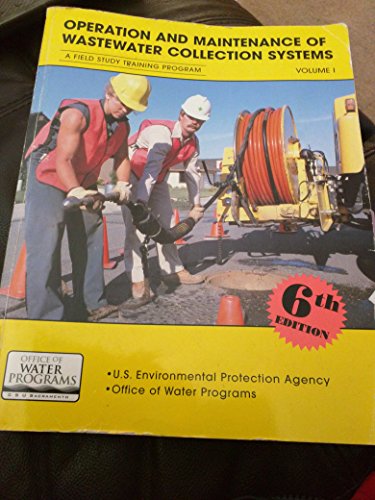 Stock image for Operation and Maintenance of Wastewater Collection Systems (A Field Study Training Program, Volume 1 for sale by GoldBooks