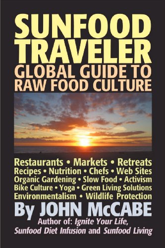Stock image for Sunfood Traveler: Guide to Raw Food Culture, Restaurants, Recipes, Nutrition, Sustainable Living, and the Restoration of Nature for sale by Wonder Book