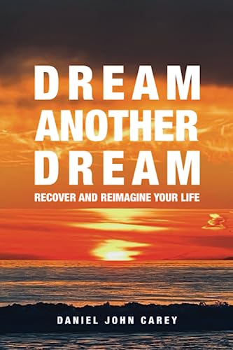 Beispielbild fr Dream Another Dream: Recover and Reimagine Your Life zum Verkauf von Isle Books