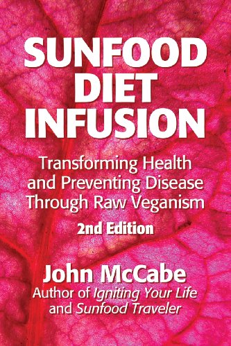 Imagen de archivo de Sunfood Diet Infusion: 2nd Edition: Transforming Health and Preventing Disease through Raw Veganism a la venta por HPB-Diamond