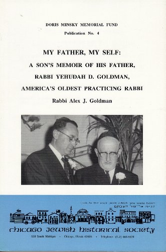 Stock image for My Father, My Self: A Son's Memoir of His Father, Rabbi Yehudah D. Goldman, American's Oldest Practicing Rabbi. for sale by Henry Hollander, Bookseller