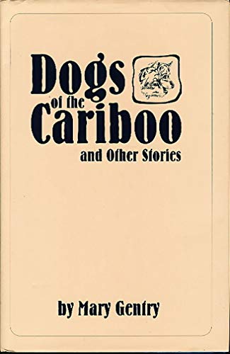 9781884707278: Dogs of the Cariboo & Other Stories