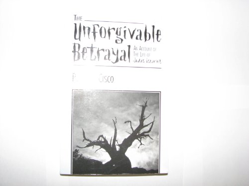 The unforgivable betrayal: An account of the life of Judas Iscariot