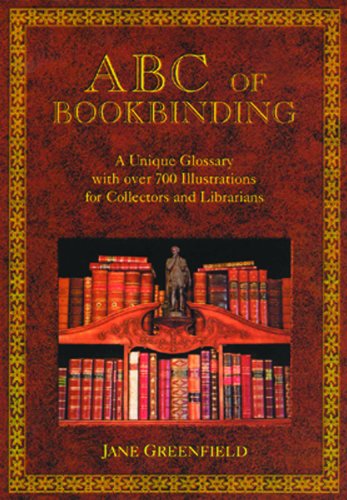 Stock image for ABC of Bookbinding: An Illustrated Glossary of Terms for Collectors and Conservators for sale by Hafa Adai Books
