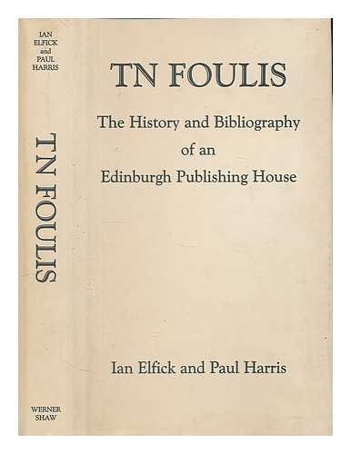 TN Foulis: The History and Bibliography of an Edinburgh Publishing House