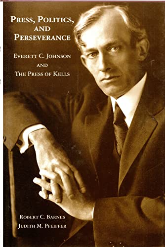 9781884718823: Press, Politics, and Perseverance: Everett C. Johnson and the Press of Kells