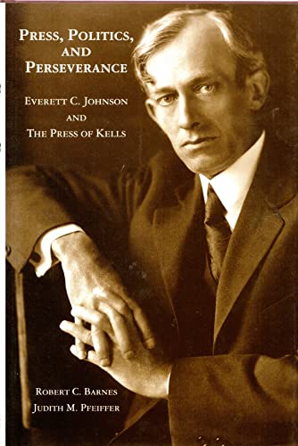 Stock image for Press, Politics, and Perserverance Everett C. Johnson and The Press of Kells for sale by Willis Monie-Books, ABAA