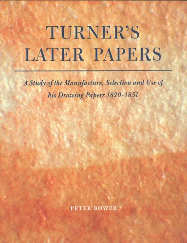 Imagen de archivo de Turner's Later Papers: A Study of the Manufacture, Selection, and Use of His Drawing Papers 1820-1851 a la venta por Goldstone Books