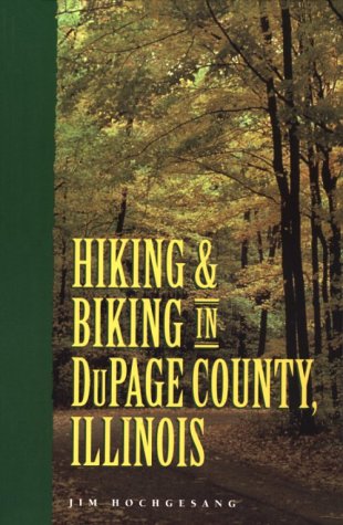 Stock image for Hiking and Biking in DuPage County, Illinois for sale by Better World Books