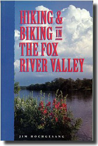 Stock image for Hiking & Biking in the Fox River Valley [Paperback] Jim Hochgesang and Sheryl Devore for sale by Orphans Treasure Box