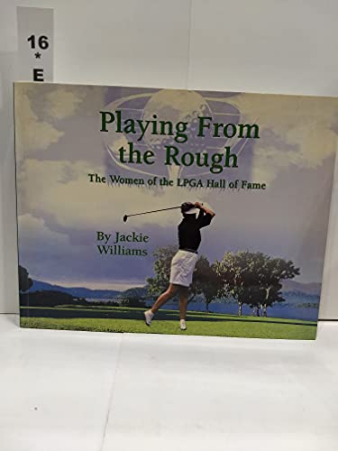 Playing from the Rough: Women of the LPGA Hall of Fame
