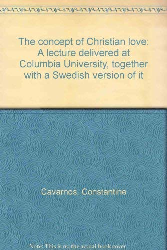 The concept of Christian love: A lecture delivered at Columbia University, together with a Swedish version of it (9781884729096) by Cavarnos, Constantine