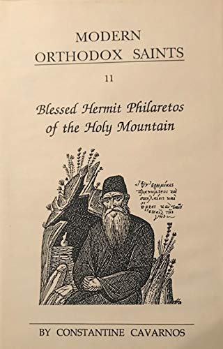 Blessed Hermit Philaretos of the Holy Mountain: Remarkable ascetic and mystic, faithful adherent of the ideals of the Kollyvades Saints Macarios of ... and message (Modern Orthodox saints) (9781884729201) by Cavarnos, Constantine