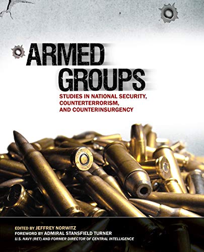 9781884733529: Armed Groups: Studies in National Security, Counterterrorism, and Counterinsurgency: Studies in National Security, Counterterrorism, and Counterinsurg