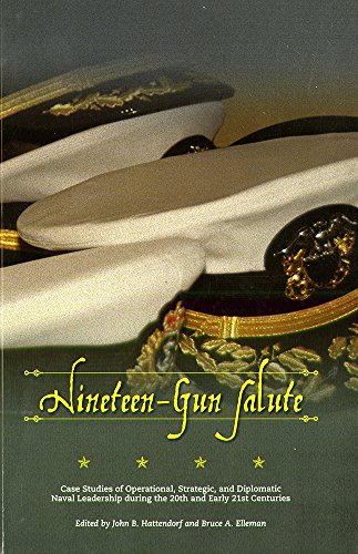 Stock image for Nineteen-Gun Salute: Case Studies Of Operational, Strategic, And Diplomatic Naval Leadership During The 20th And Early 21st Centuries Naval War College, Newport and Defense Department for sale by Particular Things