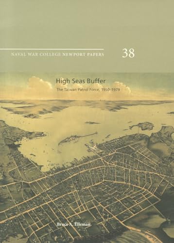 Beispielbild fr High Seas Buffer: The Taiwan Patrol Force, 1950-1979 (Newport Paper) zum Verkauf von Pomfret Street Books