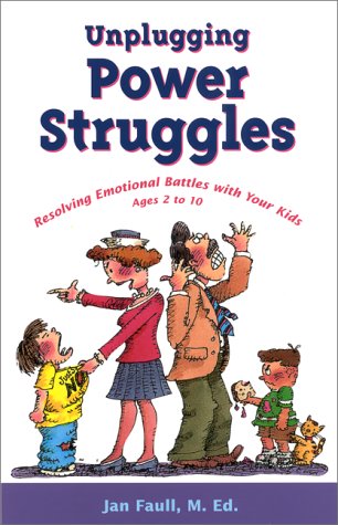 Stock image for Unplugging Power Struggles: Resolving Emotional Battles With Your Kids Ages 2 to 10 for sale by SecondSale