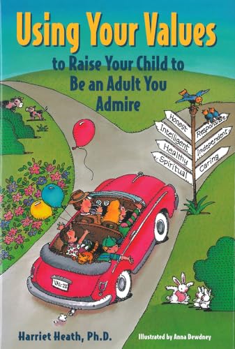 Stock image for Using Your Values to Raise Your Child to Be an Adult You Admire for sale by Better World Books